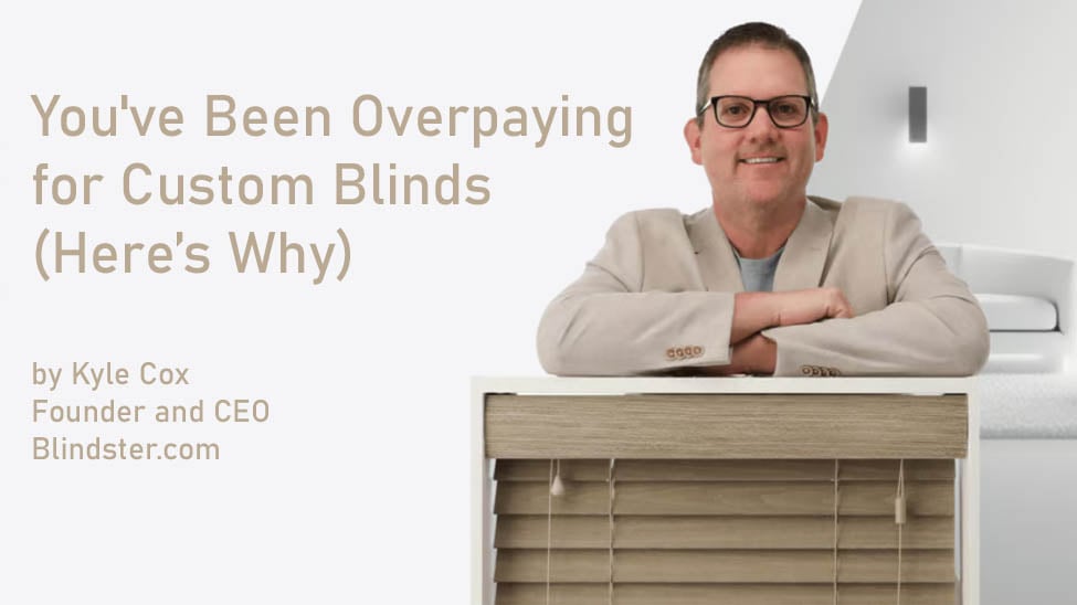 You've Been Overpaying for Custom Blinds (Here's Why)